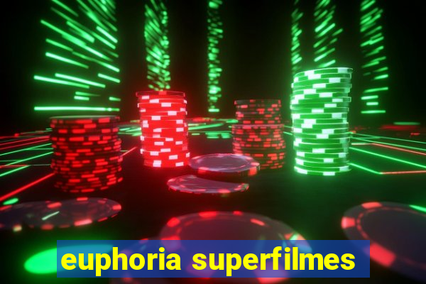 euphoria superfilmes